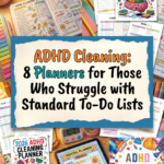 ADHD Cleaning: 8 Planners for Those Who Struggle with Standard To-Do Lists